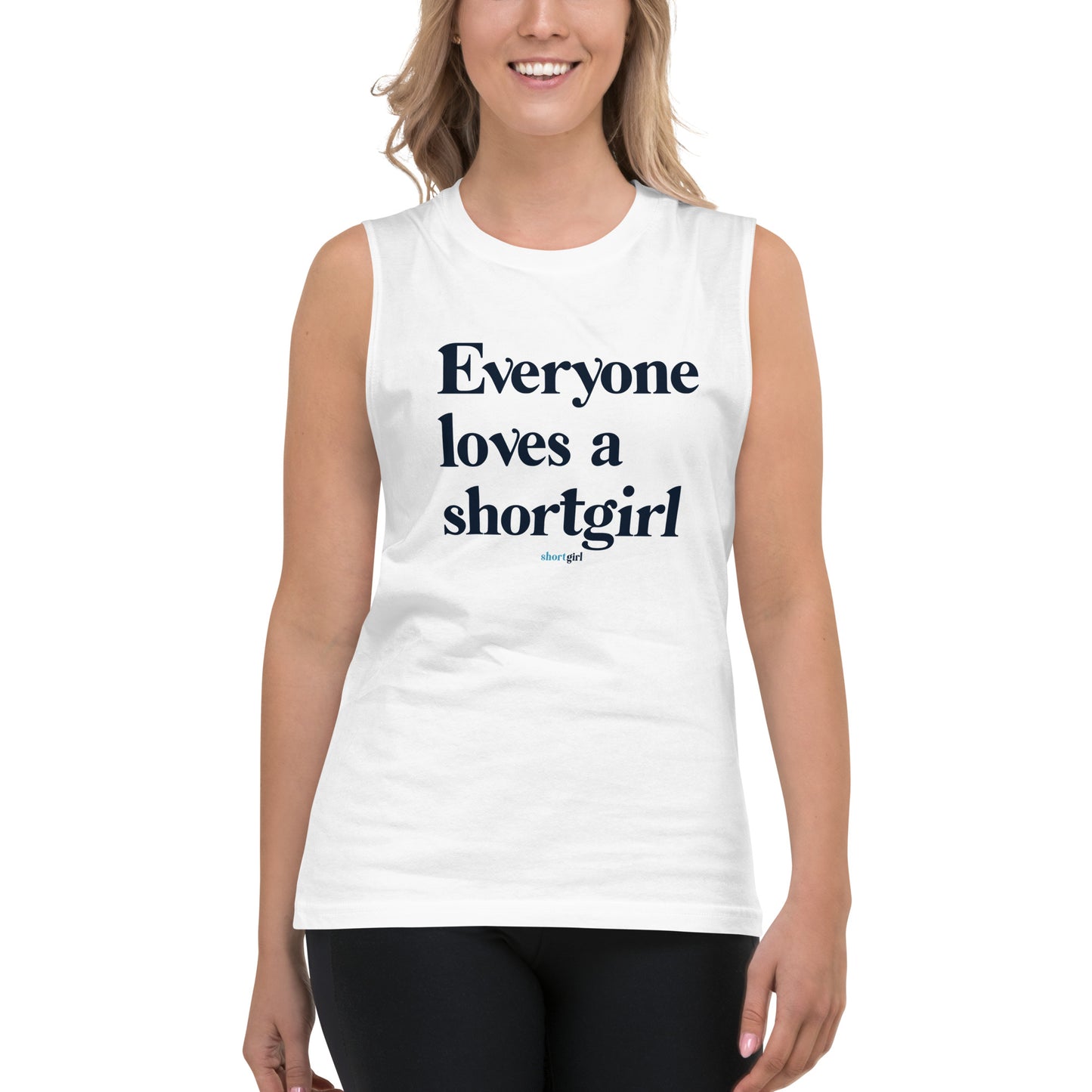 Muscle Shirt - Everyone loves a shortgirl