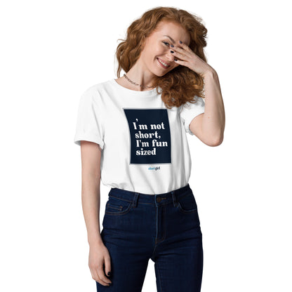 Unisex organic cotton t-shirt - I'm not short, I'm fun sized