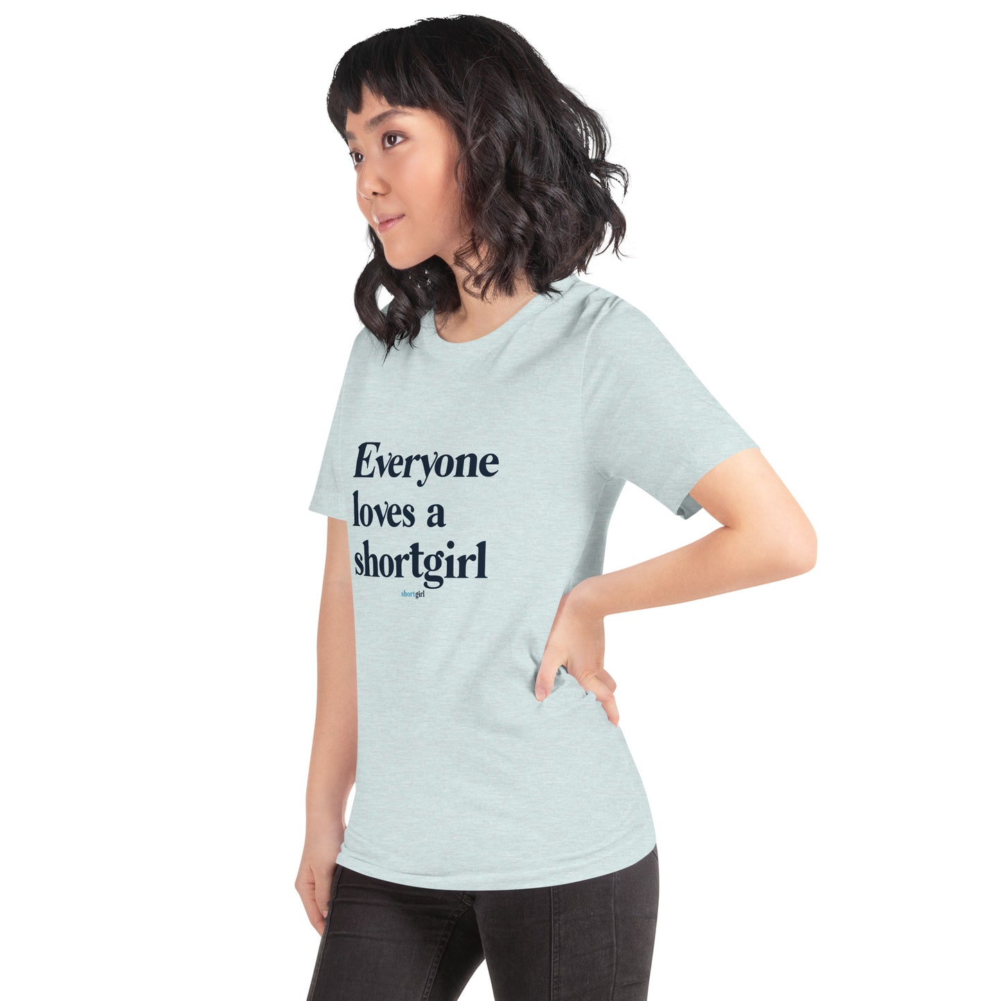 Unisex t-shirt - Everyone Loves a shortgirl