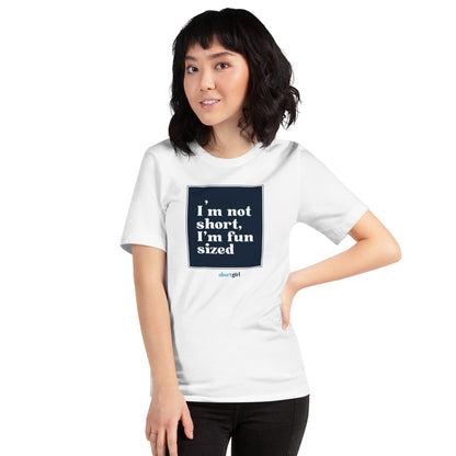 Unisex t-shirt - I'm not short, I'm fun sized