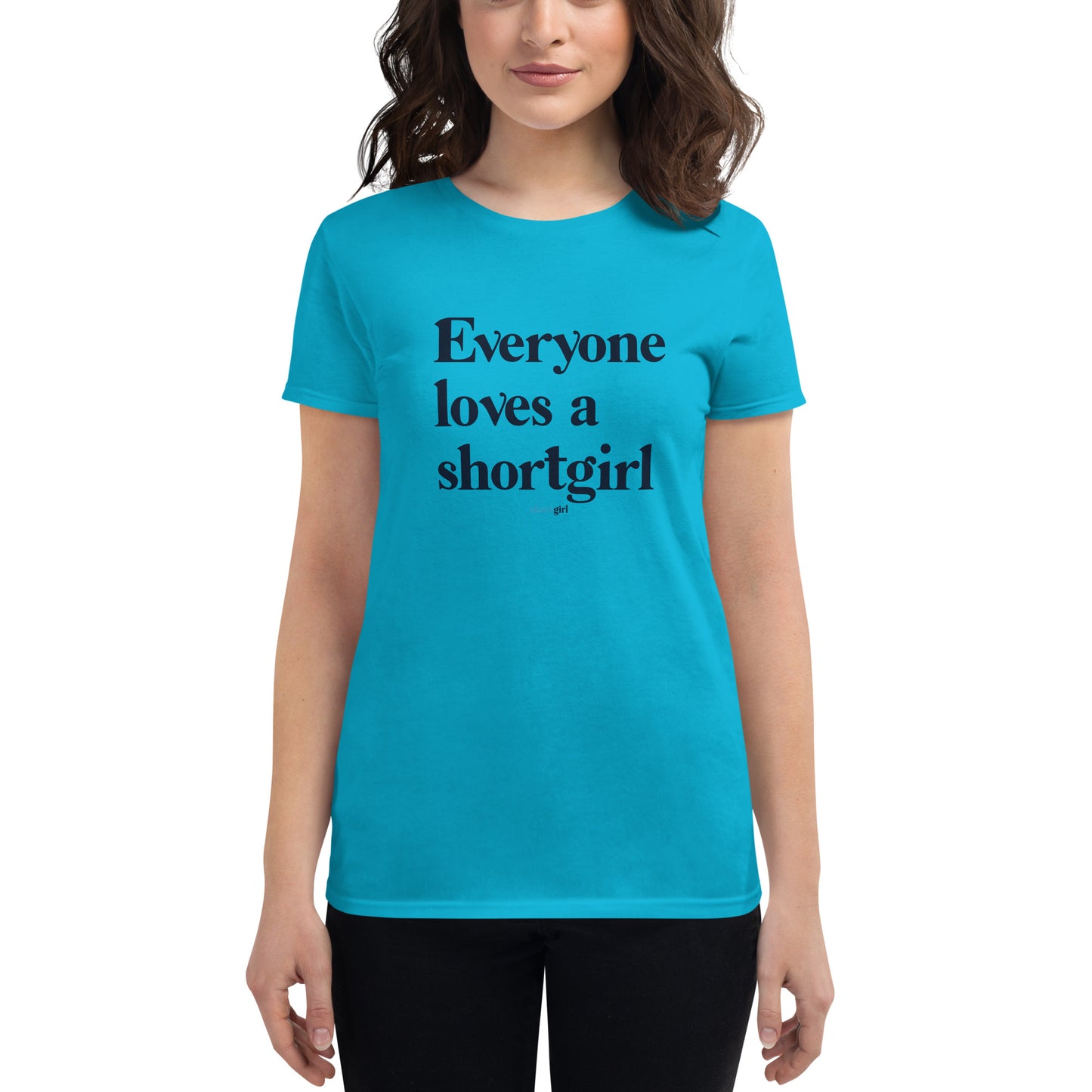 Women's short sleeve t-shirt - Everyone Loves a shortgirl