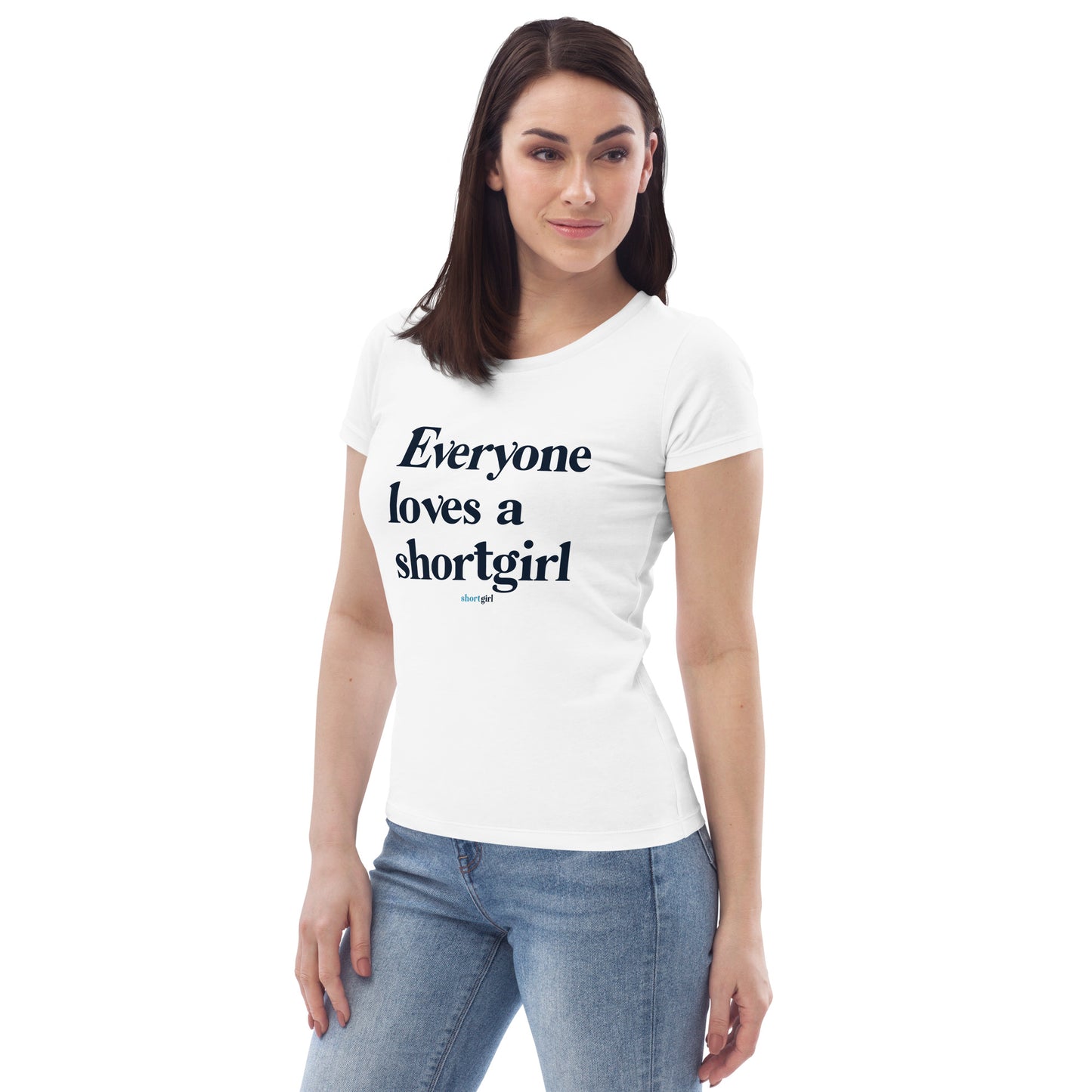 Women's fitted eco tee - Everyone loves a shortgirl