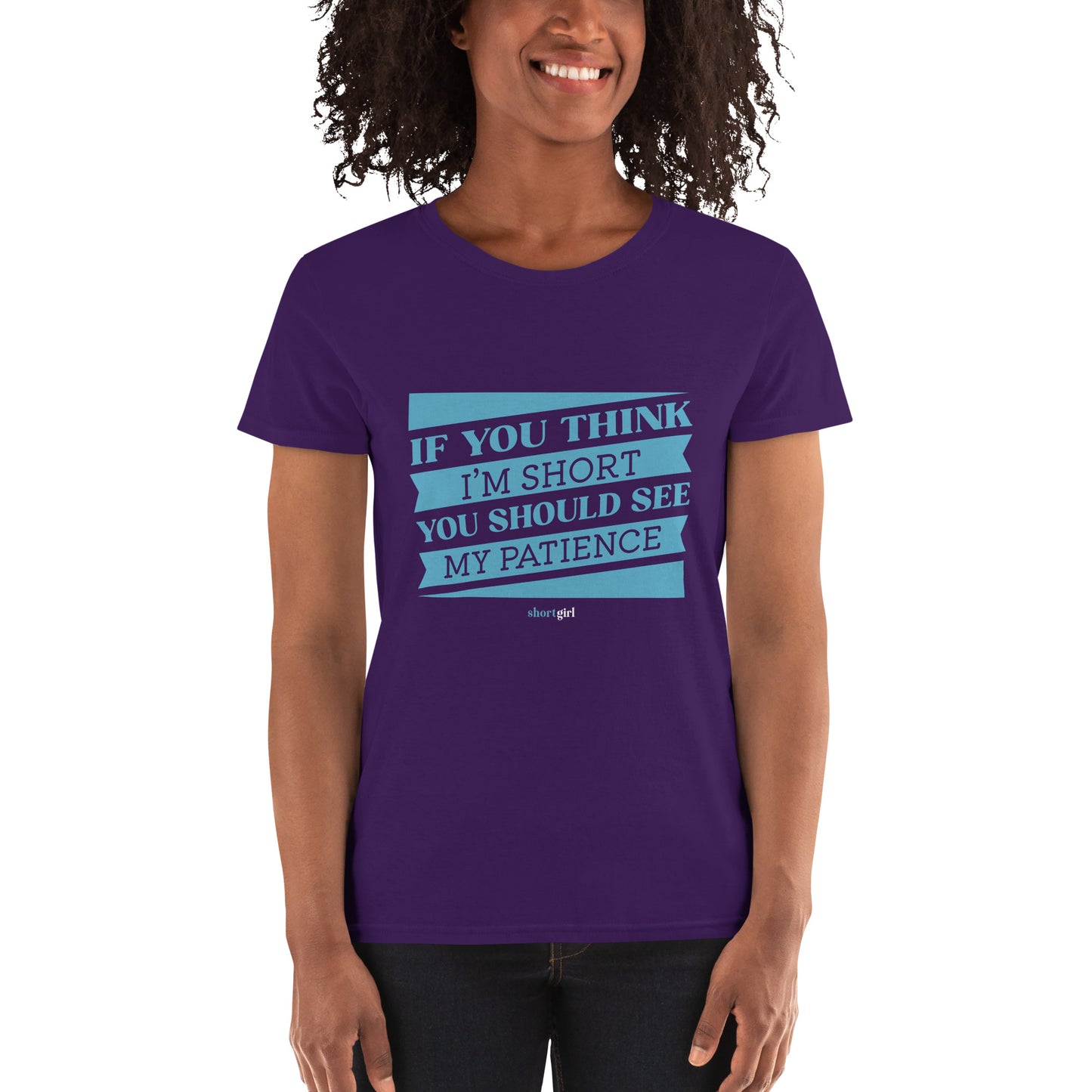 Women's short sleeve t-shirt - If you think im short, you should see my patience