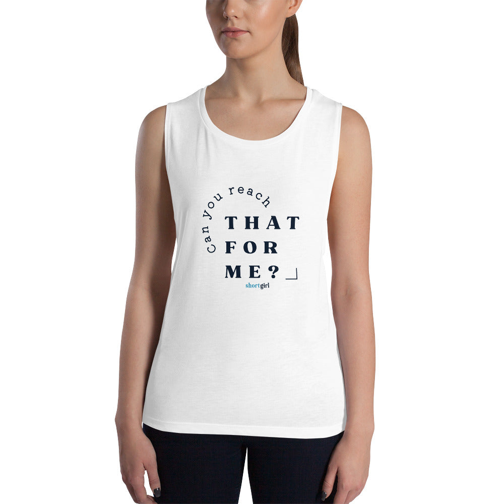Ladies’ Muscle Tank - Can you reach that for me?