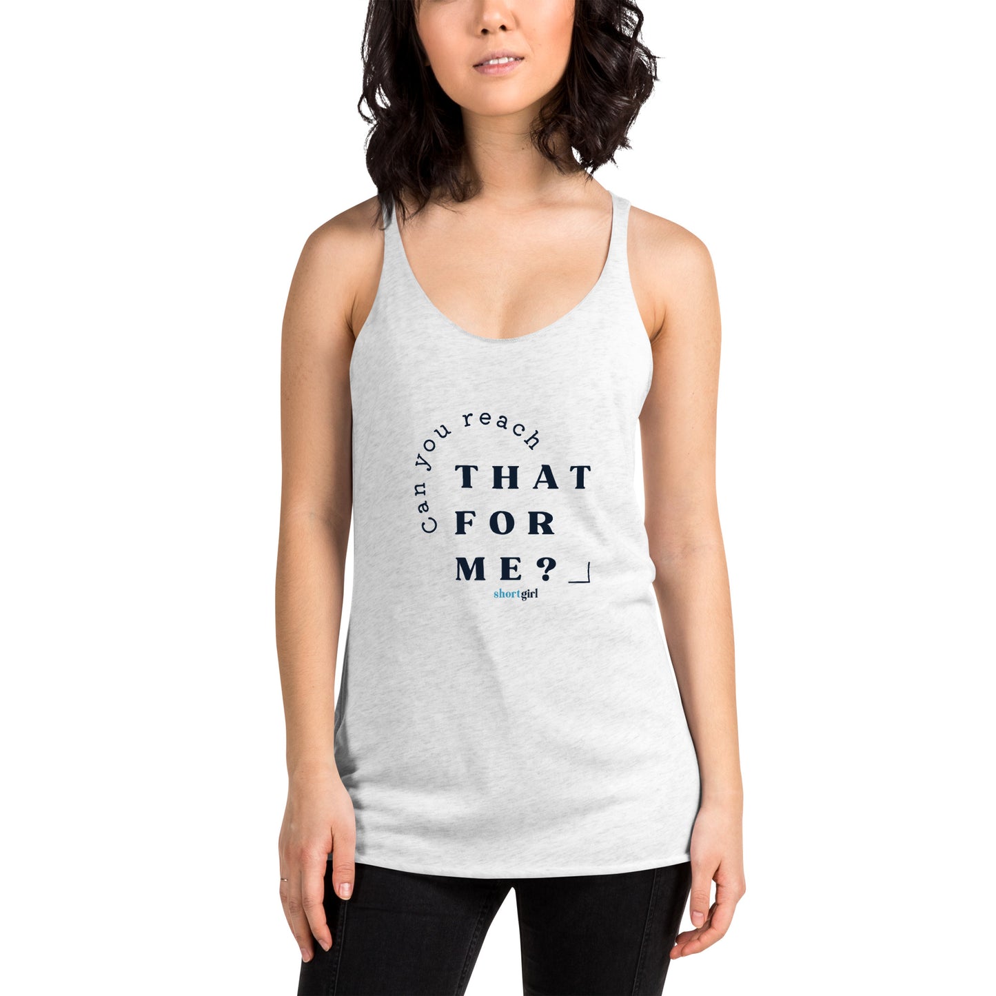 Women's Racerback Tank - Can you reach that for me?