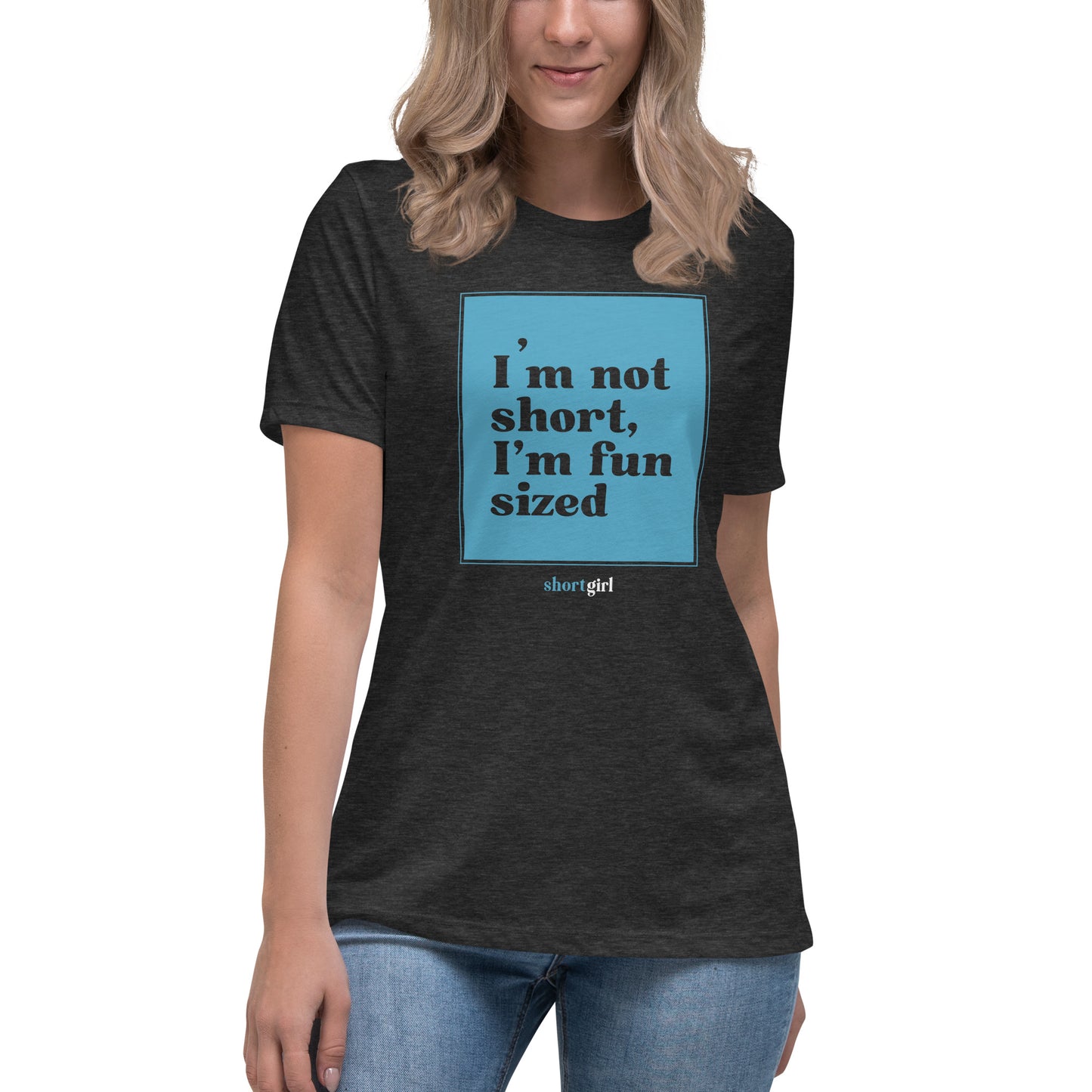 Women's Relaxed T-Shirt - I'm not short, I'm fun sized