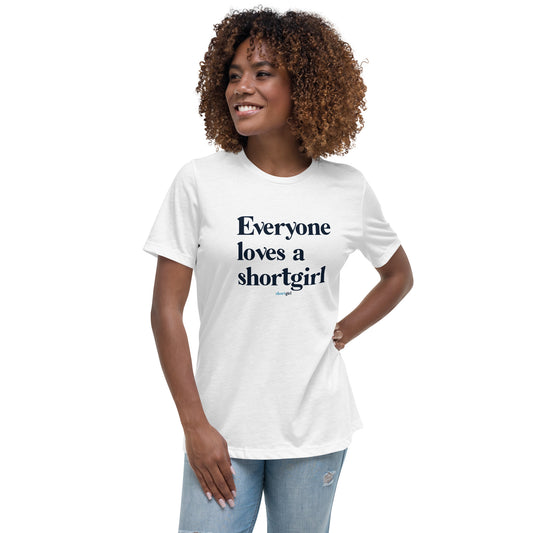 Women's Relaxed T-Shirt - Everyone Loves a shortgirl